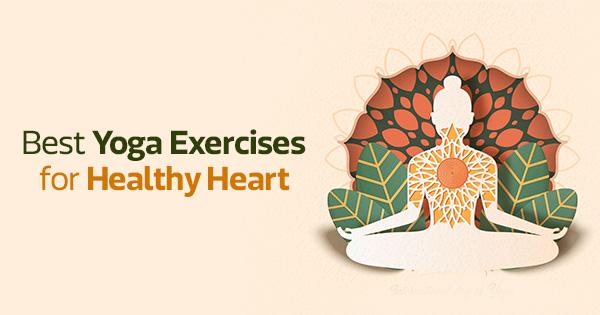 Best Yoga Exercises for Healthy Heart